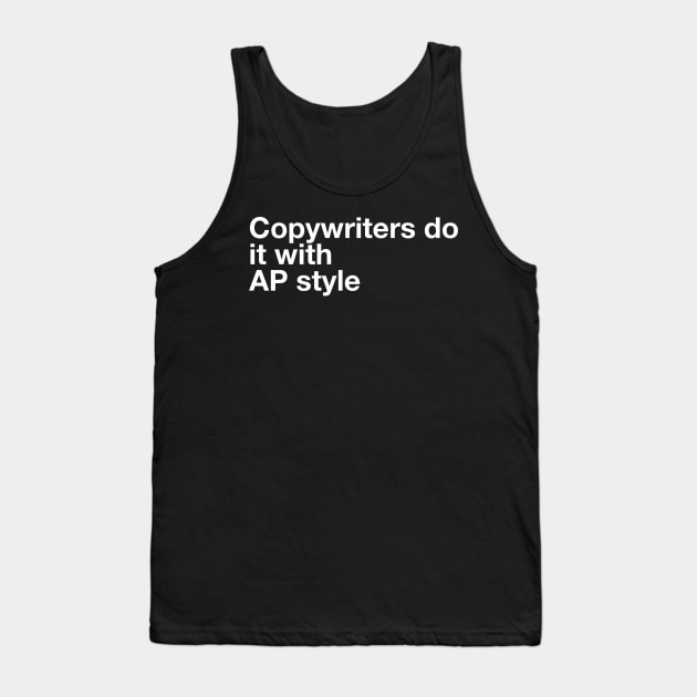 Copywriters do it with AP style Tank Top by Author On The Road